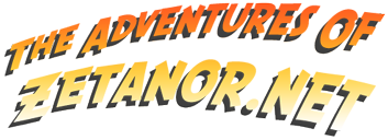 THE ADVENTURES OF ZETANOR.NET